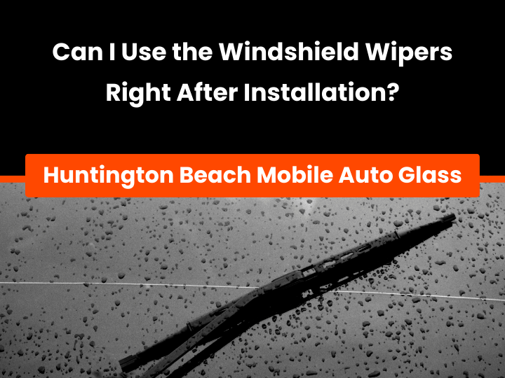 Can I Use the Windshield Wipers Right After Installation